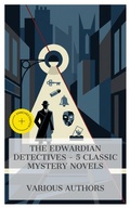 Cover: The Edwardian Detectives - 5 Classic Mystery Novels - e-artnow Collections