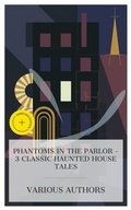 Cover: Phantoms in the Parlor - 3 Classic Haunted House Tales - e-artnow Collections