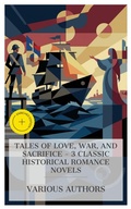 Cover: Tales of Love, War, and Sacrifice - 3 Classic Historical Romance Novels - e-artnow Collections