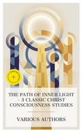 Cover: The Path of Inner Light - 3 Classic Christ Consciousness Studies - e-artnow Collections