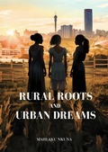 Cover: Rural Roots and Urban Dreams (Rural Roots & Urban Dreams, #1) - Mahlaku Nkuna