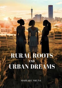 Enlarge image Cover: Rural Roots and Urban Dreams (Rural Roots & Urban Dreams, #1) - Mahlaku Nkuna