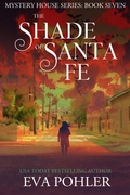 Cover: The Shade of Santa Fe (The Mystery House Series, #7) - Eva Pohler