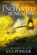 Cover: The Enchanted Bungalow (The Mystery House Series, #9) - Eva Pohler