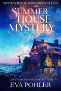 Cover: Summer House Mystery (The Mystery House Series, #11) - Eva Pohler
