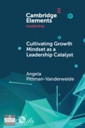 Cover: Cultivating Growth Mindset as a Leadership Catalyst - Elements in Leadership