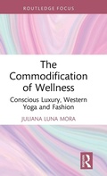 Cover: The Commodification of Wellness - Routledge Studies in Luxury Management