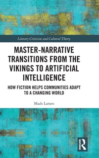 Enlarge image Cover: Master-Narrative Transitions from the Vikings to Artificial Intelligence - Routledge