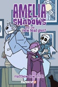 Cover: Amelia Shadows and the New Head Ghost - Papercutz