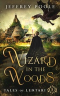 Cover: Wizard in the Woods (Tales of Lentari, #5) - Secret Staircase Books