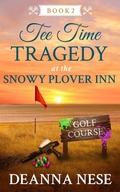 Cover: Tee Time Tragedy at the Snowy Plover Inn (Snowy Plover Inn Cozy Mysteries, #2) - Secret Staircase Books
