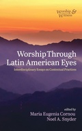 Cover: Worship Through Latin American Eyes - Worship and Witness