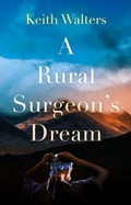 Cover: A Rural Surgeon's Dream - Troubador Publishing