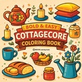Cover: Bold & Easy Cottagecore Coloring Book - Bold & Easy Stress Relief Coloring Books