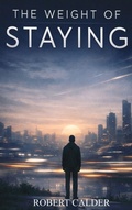 Cover: The Weight of Staying - Britannia Publishing House