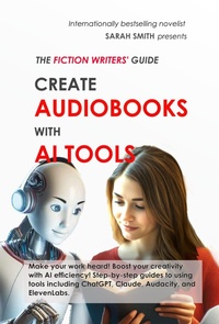 Enlarge image Cover: The Fiction Writers' Guide: Create Audiobooks with AI Tools - Max Light Books