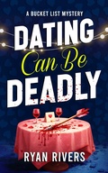 Cover: Dating Can Be Deadly (Bucket List Mysteries) - Partners in Crime Press LLC