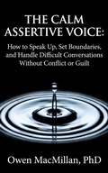 Cover: The Calm Assertive Voice: How to Speak Up, Set Boundaries, and Handle Difficult Conversations Without Conflict or Guilt (Communication Skills) - Raywat Deonandan