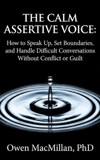 Enlarge image Cover: The Calm Assertive Voice: How to Speak Up, Set Boundaries, and Handle Difficult Conversations Without Conflict or Guilt (Communication Skills) - Raywat Deonandan