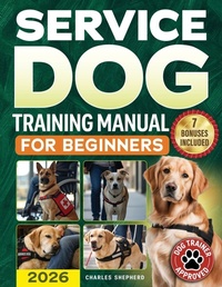 Enlarge image Cover: Service Dog Training Manual for Beginners - Charles Shepherd