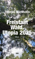 Cover: Freistaat Wald. Utopia 2025 - Deutscher Milit&auml;rverlag