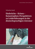 Cover: Umbr&uuml;che - Krisen - Katastrophen: Perspektiven zu Leiderfahrungen in der deutschsprachigen Literatur - Peter Lang Verlag