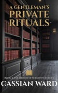 Cover: A Gentleman's Private Rituals - Book II - Cassian Ward