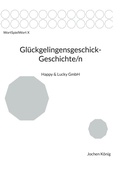 Cover: Gl&uuml;ckgelingensgeschick-Geschichte/n - BoD - Books on Demand