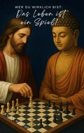 Cover: Wer du wirklich bist: Das Leben ist ein Spiel! - BoD - Books on Demand