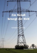 Cover: Ein Metall bewegt die Welt - BoD - Books on Demand