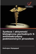Cover: Synteza i aktywnosc biologiczna pochodnych 9-anilinoakrydyny podstawionych pirazolem - International Book Market Service Ltd