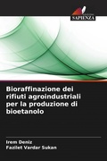 Cover: Bioraffinazione dei rifiuti agroindustriali per la produzione di bioetanolo - Edizioni Sapienza
