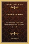 Cover: Glimpses Of Texas - Kessinger Publishing