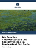 Cover: Die Familien Chlorococcaceae und Coccomyxaceae im Bundesstaat Sao Paulo - Verlag Unser Wissen
