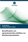 Cover: Bioraffination von agroindustriellen Abfaellen zur Bioethanolproduktion - Verlag Unser Wissen
