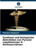 Cover: Synthese und biologische Aktivitaeten von Pyrazol-substituierten 9-Anilinoacridinen - Verlag Unser Wissen