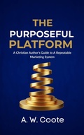Cover: The Purposeful Platform: A Christian Author's Guide to Authentic Book Marketing - Hopelight Publishers