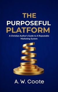 Enlarge image Cover: The Purposeful Platform: A Christian Author's Guide to Authentic Book Marketing - Hopelight Publishers