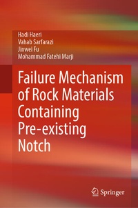Enlarge image Cover: Failure Mechanism of Rock Materials Containing Pre-existing Notch - Springer