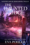 Cover: The Haunted Bridge (The Mystery House Series, #12) - Eva Pohler