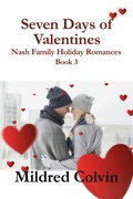 Cover: Seven Days of Valentines (Nash Family Holiday Romances, #3) - Mildred Colvin