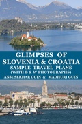 Cover: Glimpses of Slovenia & Croatia: Sample Travel Plans (Pictorial Travelogue, #10) - Ansusekhar Guin