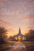 Cover: Mom, I Lied. - Bethabara's Library
