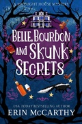 Cover: Belle, Bourbon, and Skunk Secrets (Midnight House Mysteries, #2) - Erin McCarthy