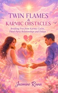 Cover: Twin Flames & Karmic Obstacles : Breaking Free from Karmic Cycles, Third-Party Relationships and Delays (Twin Flame Stages Series: From Separation to Union, #5) - Jasmine Rana