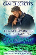 Cover: The Female Warrior & The  Charming Gentleman (Coleville Ranch Romances, #7) - Cami Checketts