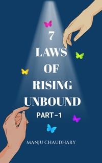Enlarge image Cover: 7 Laws of Rising Unbound (PART 1, #1) - MANJU CHAUDHARY