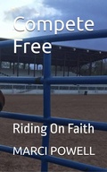 Cover: Compete Free - Riding on Faith - MARCI POWELL