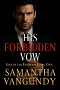 Cover: His Forbidden Vow (Sins of The Family, #1) - Samantha VanGundy