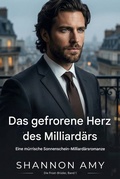 Cover: Das gefrorene Herz des Milliard&auml;rs (Die Frost-Br&uuml;der, #1) - Shannon Amy Irene Dixon